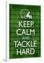 Keep Calm and Tackle Hard Football-null-Framed Poster