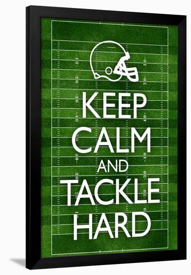 Keep Calm and Tackle Hard Football-null-Framed Poster