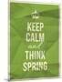 Keep Calm and Think Spring Quote-ONiONAstudio-Mounted Art Print