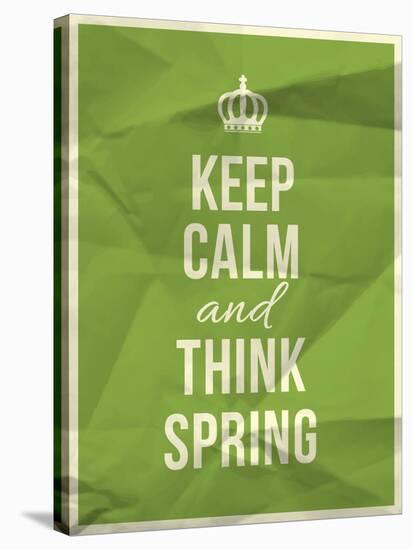 Keep Calm and Think Spring Quote-ONiONAstudio-Stretched Canvas