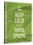 Keep Calm and Think Spring Quote-ONiONAstudio-Stretched Canvas