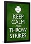 Keep Calm and Throw Strikes Baseball Poster-null-Framed Poster
