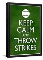 Keep Calm and Throw Strikes Baseball-null-Framed Poster