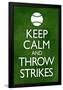 Keep Calm and Throw Strikes Baseball-null-Framed Poster