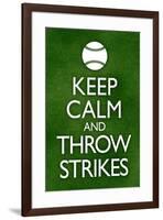 Keep Calm and Throw Strikes Baseball-null-Framed Art Print