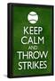 Keep Calm and Throw Strikes Baseball-null-Framed Poster