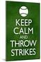 Keep Calm and Throw Strikes Baseball-null-Mounted Poster