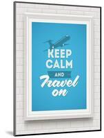 Keep Calm and Travel on - Poster with Quote in White Frame on a White Brick Wall - Vector Illustrat-vso-Mounted Art Print