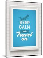 Keep Calm and Travel on - Poster with Quote in White Frame on a White Brick Wall - Vector Illustrat-vso-Mounted Art Print