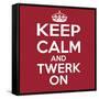 Keep Calm and Twerk On-Andrew S Hunt-Framed Stretched Canvas