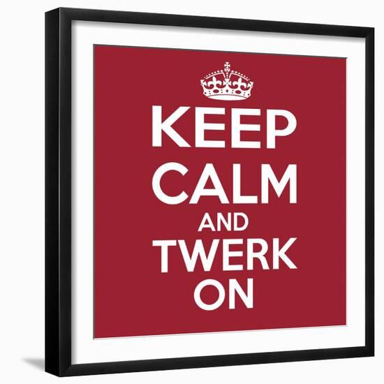 Keep Calm and Twerk On-Andrew S Hunt-Framed Premium Giclee Print