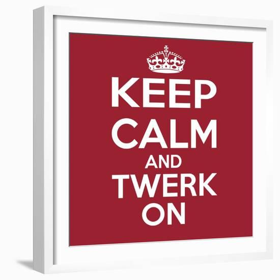 Keep Calm and Twerk On-Andrew S Hunt-Framed Premium Giclee Print