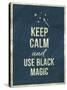 Keep Calm and Use Black Magic Quote-ONiONAstudio-Stretched Canvas
