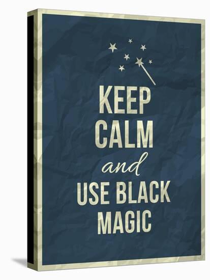 Keep Calm and Use Black Magic Quote-ONiONAstudio-Stretched Canvas