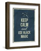 Keep Calm and Use Black Magic Quote-ONiONAstudio-Framed Art Print