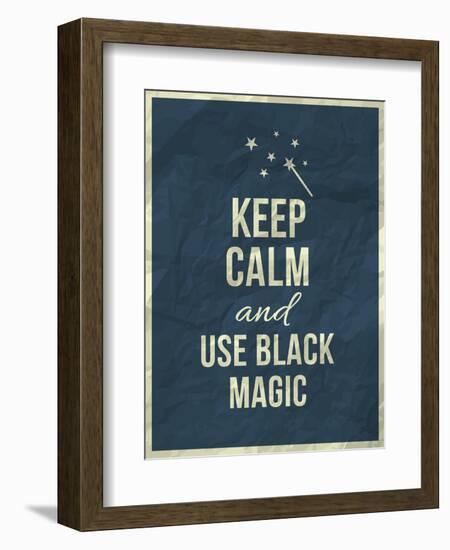 Keep Calm and Use Black Magic Quote-ONiONAstudio-Framed Art Print