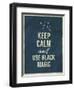 Keep Calm and Use Black Magic Quote-ONiONAstudio-Framed Art Print