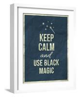 Keep Calm and Use Black Magic Quote-ONiONAstudio-Framed Art Print