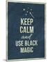 Keep Calm and Use Black Magic Quote-ONiONAstudio-Mounted Art Print