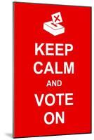 Keep Calm and Vote On-prawny-Mounted Art Print