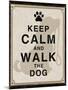 Keep Calm and Walk the Dog-Piper Ballantyne-Mounted Art Print