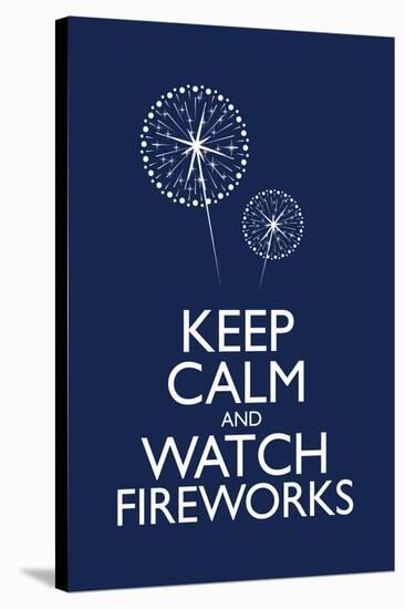 Keep Calm and Watch Fireworks Poster-null-Stretched Canvas