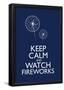 Keep Calm and Watch Fireworks-null-Framed Poster