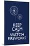 Keep Calm and Watch Fireworks-null-Mounted Poster