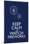 Keep Calm and Watch Fireworks-null-Mounted Poster