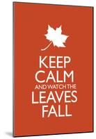 Keep Calm and Watch the Leaves Fall Poster-null-Mounted Poster