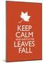 Keep Calm and Watch the Leaves Fall Poster-null-Mounted Poster