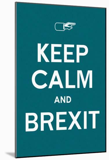 Keep Calm & BREXIT (Calming Green)-null-Mounted Poster