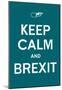 Keep Calm & BREXIT (Calming Green)-null-Mounted Poster