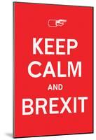 Keep Calm & BREXIT (Raging Red)-null-Mounted Poster