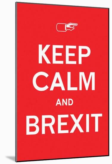 Keep Calm & BREXIT (Raging Red)-null-Mounted Poster