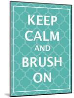 Keep Calm & Brush-N. Harbick-Mounted Art Print