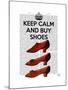 Keep Calm Buy Shoes-Fab Funky-Mounted Art Print