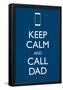 Keep Calm Call Dad Cell-null-Framed Poster