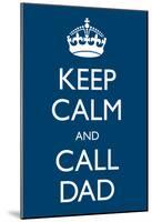 Keep Calm Call Dad Crown-null-Mounted Poster