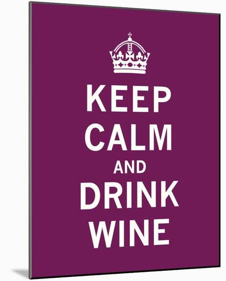 Keep Calm, Drink Wine-The Vintage Collection-Mounted Giclee Print