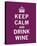 Keep Calm, Drink Wine-The Vintage Collection-Stretched Canvas