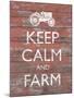 Keep Calm & Farm II-Alonzo Saunders-Mounted Art Print