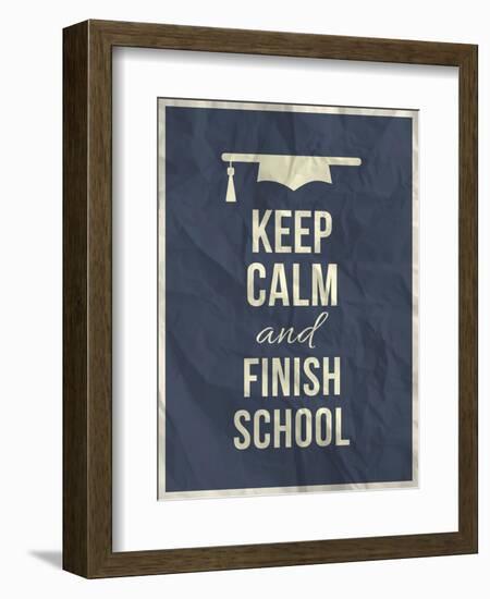 Keep Calm Finish School Design Typographic Quote-ONiONAstudio-Framed Art Print