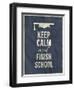 Keep Calm Finish School Design Typographic Quote-ONiONAstudio-Framed Art Print