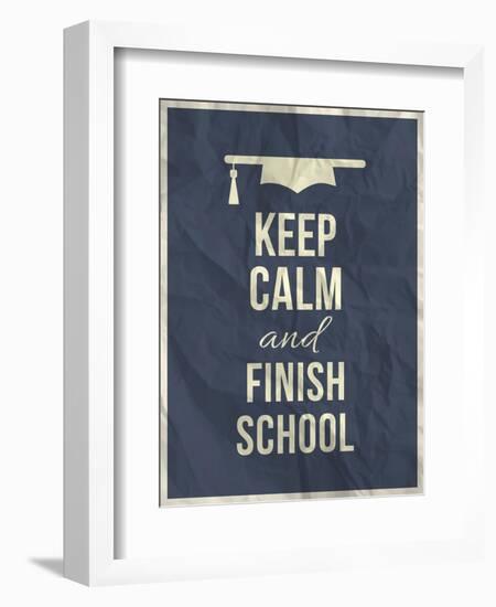 Keep Calm Finish School Design Typographic Quote-ONiONAstudio-Framed Art Print