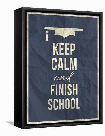 Keep Calm Finish School Design Typographic Quote-ONiONAstudio-Framed Stretched Canvas