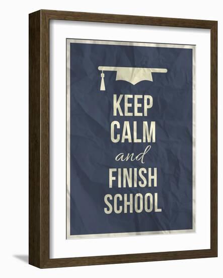 Keep Calm Finish School Design Typographic Quote-ONiONAstudio-Framed Art Print