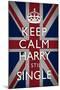 Keep Calm Harry is Still Single Poster-null-Mounted Poster