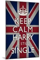 Keep Calm  - Harry is Still Single-null-Mounted Art Print