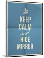 Keep Calm Hide Mirror Quote on Folded in Four Paper Texture-ONiONAstudio-Mounted Art Print